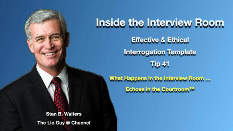 Stan Walters – Inside the Interview Room: Effective & Ethical Interrogation Template (Tip 41)