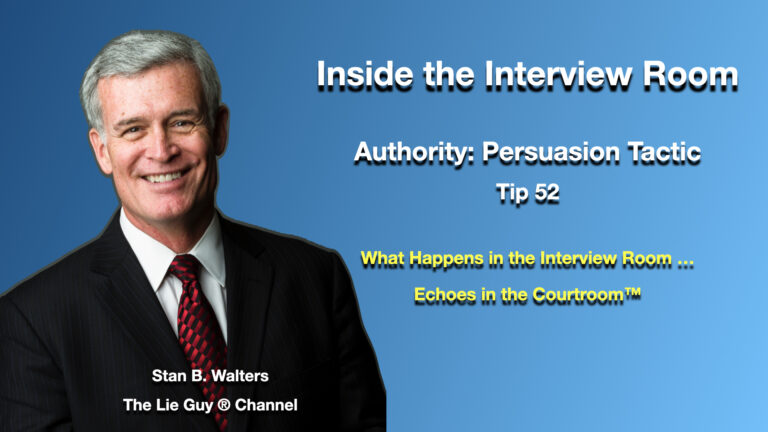 Stan Walters – Inside the Interview Room: Authority—Persuasion Tactic (Tip 52)