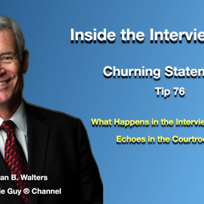 Inside the Interview Room | Interview and Interrogation Techniques Tip 76 | Churning Statements Inside the Interview Room | Interview and Interrogation Techniques Tip 76 | Churning Statements