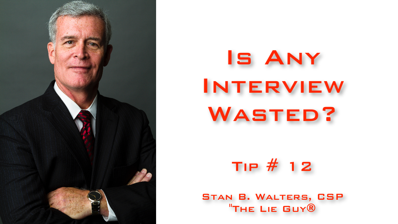 Interview and Interrogation Techniques | Tip 12 Is Any Interview Wasted?