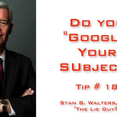 Interview and Interrogation Techniques Tip 18 | “Google” Your Subject