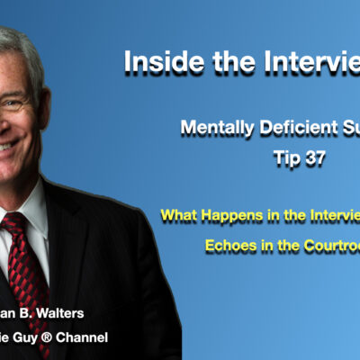 Inside the Interview Room | Interview and Interrogation Techniques Tip 37 | Mentally Deficient Subjects Inside the Interview Room | Interview and Interrogation Techniques Tip 37 | Mentally Deficient Subjects