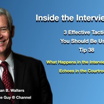 Inside the Interview Room | Interview and Interrogation Techniques Tip 38 | 3 Effective Tactics You Should Be Using Inside the Interview Room | Interview and Interrogation Techniques Tip 38 | 3 Effective Tactics You Should Be Using