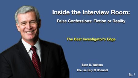 Stan Walters — The Lie Guy® presenting Inside the Interview Room Episode 1: False Confessions – Fantasy or Reality, evidence-based interview and interrogation training.